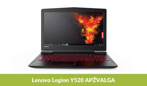 Jo vardas legionas: žaidimams skirto „Lenovo Legion Y520“ apžvalga