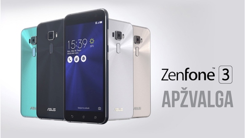 Gražus, greitas ir prieinamas: „Asus ZenFone 3 (ZE552KL)“ apžvalga