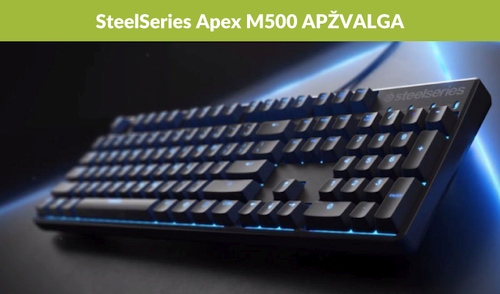 „SteelSeries Apex M500“ klaviatūros apžvalga