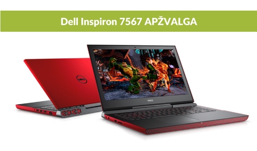 „Dell Inspiron 7567“ apžvalga