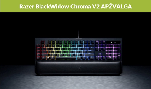 „Razer BlackWidow Chroma V2“ apžvalga