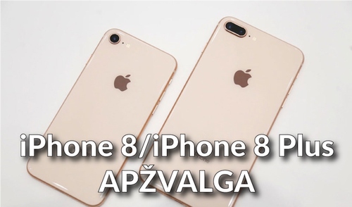 „iPhone 8“ ir „iPhone 8 Plus“: žanro klasika ar vargšai „iPhone X“giminaičiai? Apžvalga