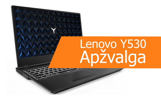 „Lenovo Legion Y530“ apžvalga