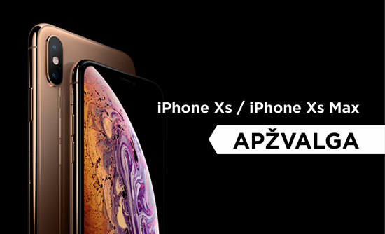 „iPhone Xs“ ir „iPhone Xs Max“ apžvalga