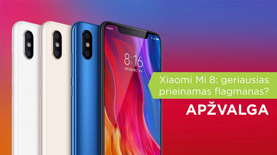 „Xiaomi Mi 8“: geriausias prieinamas flagmanas?