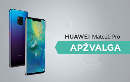 „Huawei Mate 20 Pro“ greita apžvalga