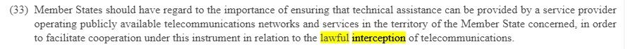 Kriminalinių tyrimų tvarką nusakančioje direktyvoje pabrėžiama, kad turėtų būti užtikrinama „teisėto perėmimo“ galimybė su ryšio operatorių ir ryšio įrangos tiekėjų pagalba